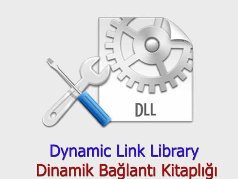 DLL, Dynamic Link Library (Dinamik Bağlantı Kitaplığı)’nın ...