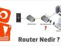 Router Nedir, Ne İşe Yarar ?