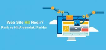 Web Sitesi Hit Nedir? Hit Sayısı Nasıl Arttırılır?