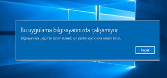 Windows 10 “Bu Uygulama Bilgisayarınızda Çalışamıyor” Hatası ve Çözüm Yöntemi
